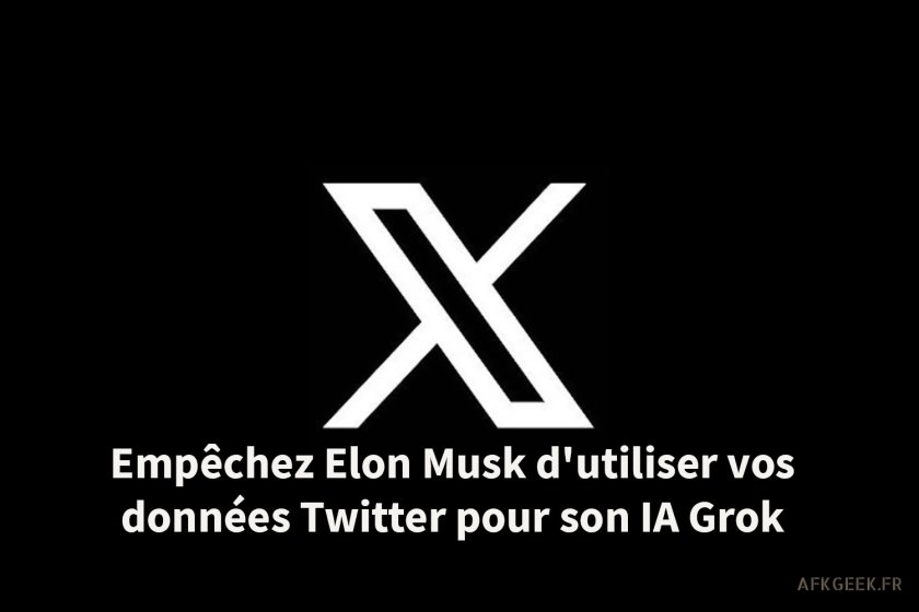 Empêchez Elon Musk d'utiliser vos données Twitter pour son IA Grok !