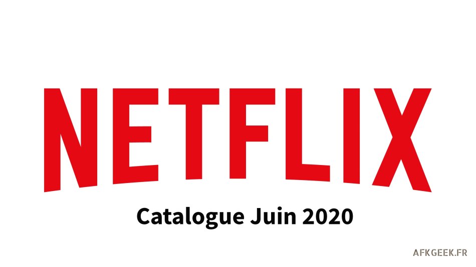 Netflix, le catalogue de Juin chargé !