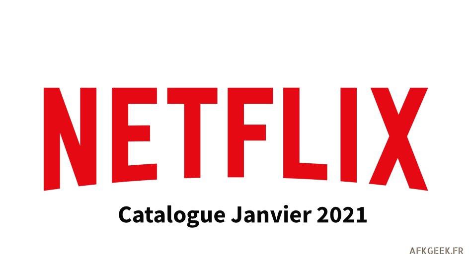 Netflix : Catalogue de Janvier 2021 !